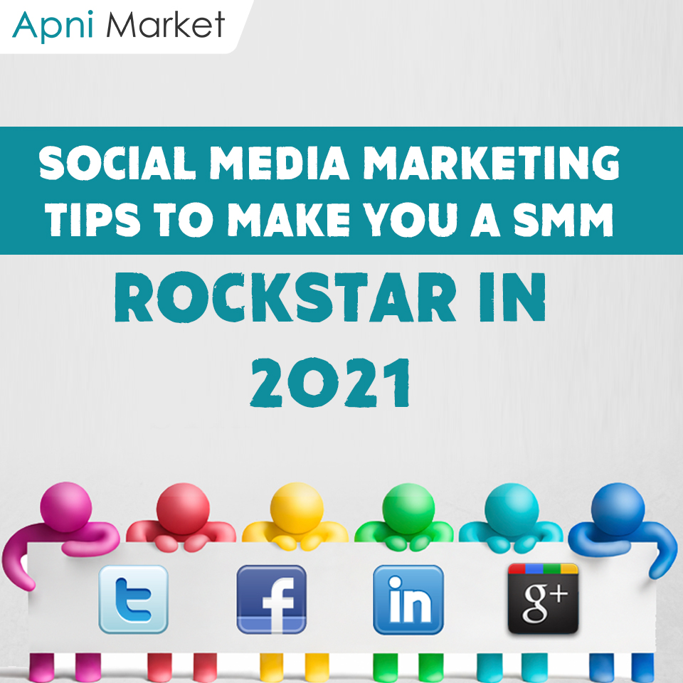 SOCIAL MEDIA MARKETING TIPS TO MAKE YOU A SMM ROCKSTAR IN 2021